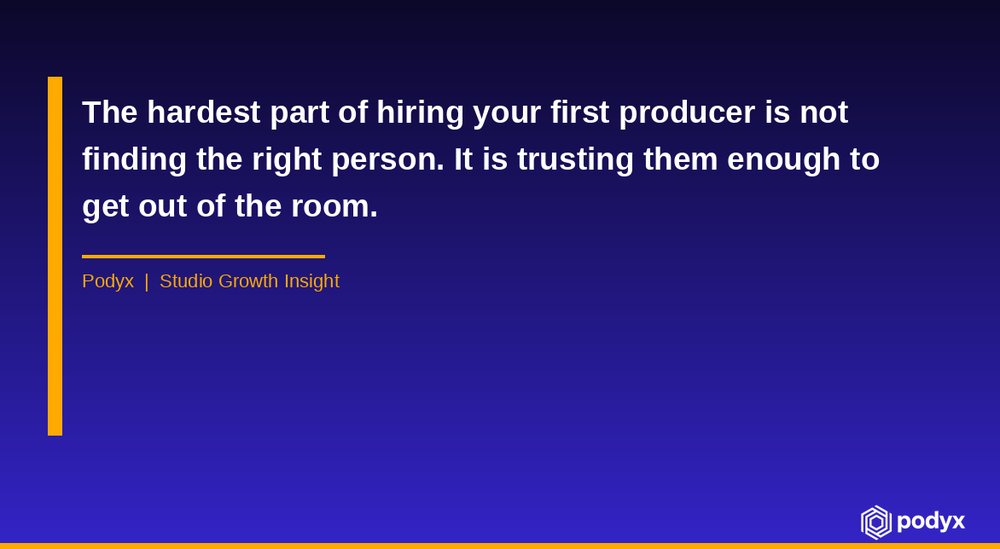 A quote card: the hardest part of hiring a first producer is trusting them enough to leave the room